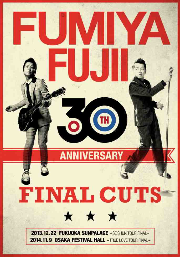 FUMIYA FUJII 30TH ANNIVERSARY FINAL CUTS | 藤井フミヤ オフィシャル 