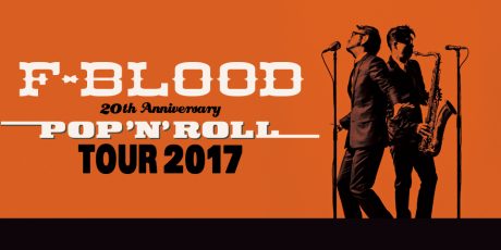 F-BLOOD 20th Anniversary POP ’N’ ROLL TOUR 2017